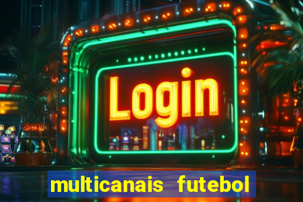 multicanais futebol real madrid